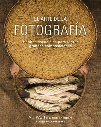 ARTE DE LA FOTOGRAFÍA, EL | 9788441536500 | WOLFE, ART/SHEPPARD, ROB | Llibreria La Gralla | Llibreria online de Granollers