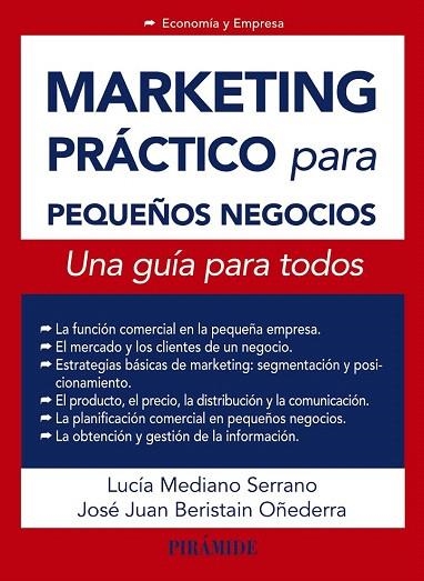 MARKETING PRÁCTICO PARA PEQUEÑOS NEGOCIOS | 9788436832655 | MEDIANO SERRANO, LUCÍA/BERISTAIN OÑEDERRA, JOSÉ JUAN | Llibreria La Gralla | Llibreria online de Granollers