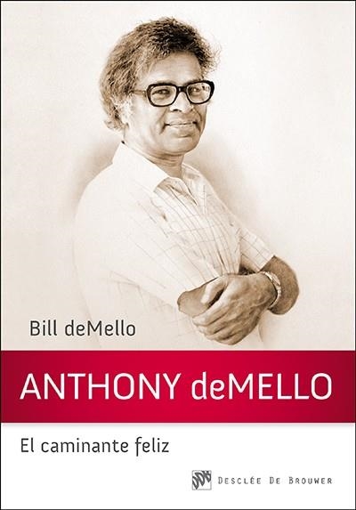 ANTHONY DEMELLO EL CAMINANTE FELIZ | 9788433027559 | DEMELLO, BILL | Llibreria La Gralla | Llibreria online de Granollers