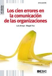 CIEN ERRORES EN LA COMUNICACIÓN DE LAS ORGANIZACIONES (4ª EDICIÓN) | 9788473567664 | ARROYO, LUIS / YUS, MAGALI | Llibreria La Gralla | Llibreria online de Granollers