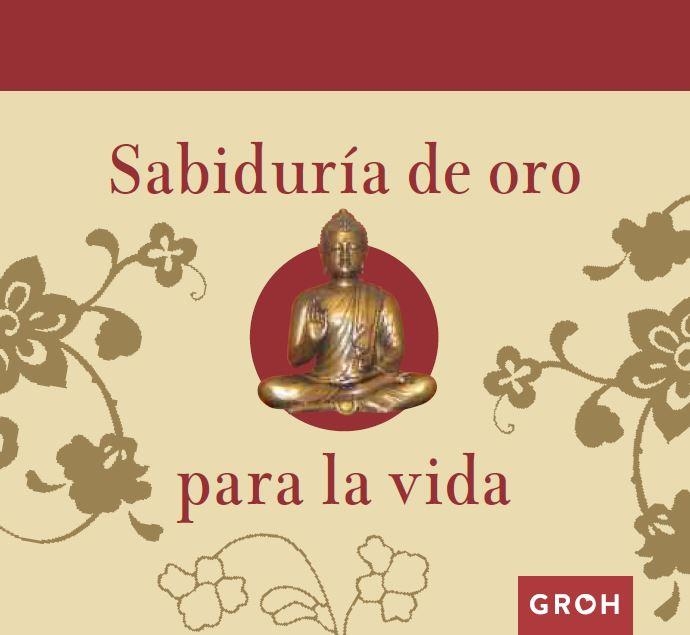 SABIDURÍA DE ORO PARA LA VIDA | 9788490680278 | GROH | Llibreria La Gralla | Llibreria online de Granollers