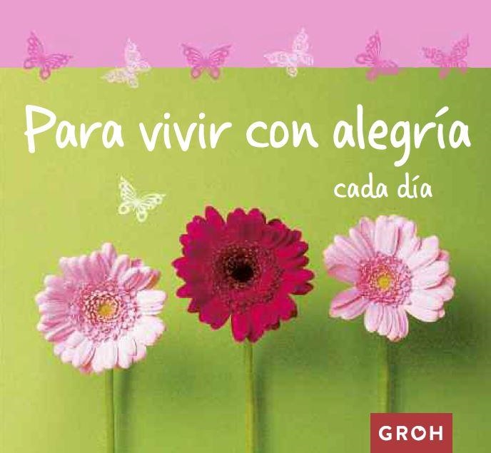 PARA VIVIR CON ALEGRÍA CADA DÍA | 9788490680285 | GROH | Llibreria La Gralla | Llibreria online de Granollers