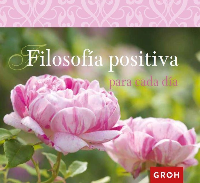 FILOSOFÍA POSITIVA PARA CADA DÍA | 9788490680292 | GROH | Llibreria La Gralla | Llibreria online de Granollers