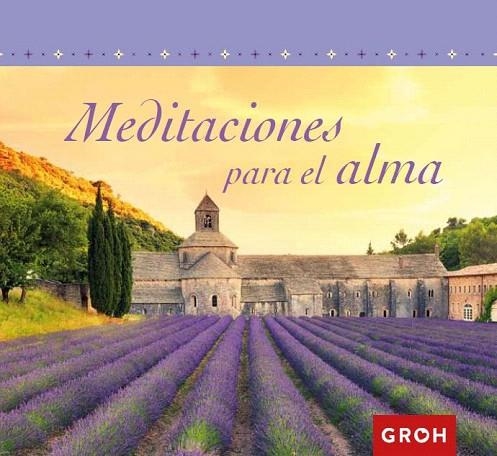 MEDITACIONES PARA EL ALMA | 9788490680315 | GROH | Llibreria La Gralla | Llibreria online de Granollers