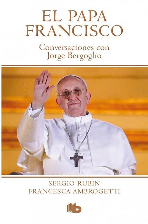 PAPA FRANCISCO. CONVERSACIONES CON JORGE BERGOGLIO | 9788490700181 | RUBIN/AMBROGETTI | Llibreria La Gralla | Llibreria online de Granollers