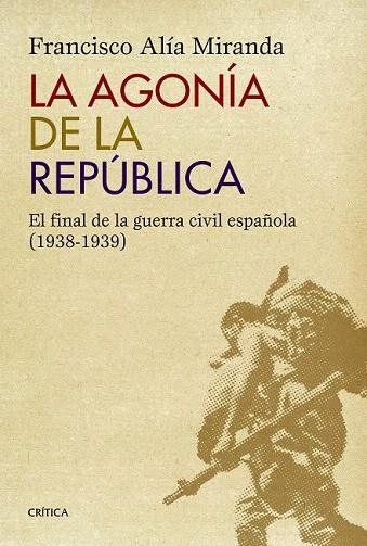 AGONÍA DE LA REPÚBLICA, LA | 9788498927771 | ALÍA MIRANDA, FRANCISCO | Llibreria La Gralla | Llibreria online de Granollers