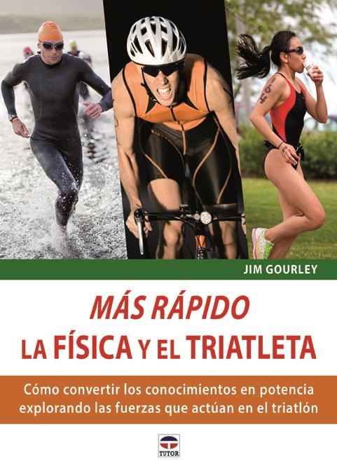 MÁS RÁPIDO. LA FÍSCA Y EL TRIATLETA | 9788479029807 | GOURLEY, JIM | Llibreria La Gralla | Llibreria online de Granollers