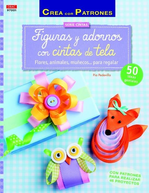 FIGURAS Y ADORNOS CON CINTAS DE TELA | 9788498744446 | PEDEVILLA, PIA | Llibreria La Gralla | Llibreria online de Granollers