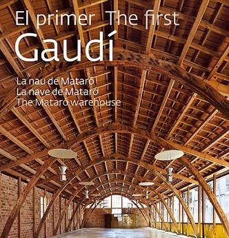 PRIMER GAUDÍ, EL. LA NAU DE MATARÓ | 9788484786252 | GIRALT-MIRACLE RODRÍGUEZ, DANIEL | Llibreria La Gralla | Llibreria online de Granollers