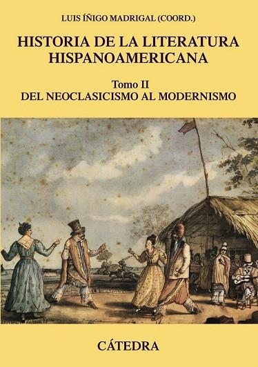 HISTORIA DE LA LITERATURA HISPANOAMERICANA II. DEL NEOCLASICISMO AL MODERNISMO. | 9788437633633 | ÍÑIGO MADRIGAL, LUIS | Llibreria La Gralla | Llibreria online de Granollers