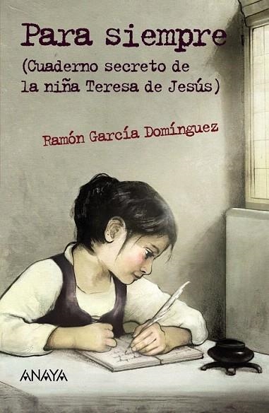 PARA SIEMPRE (CUADERNO SECRETO DE LA NIÑA TERESA DE JESÚS) | 9788467870893 | GARCÍA DOMÍNGUEZ, RAMÓN | Llibreria La Gralla | Llibreria online de Granollers