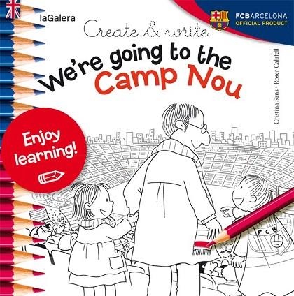 CREATE & WRITE WE'RE GOING TO THE CAMP NOU | 9788424654993 | SANS MESTRE, CRISTINA | Llibreria La Gralla | Llibreria online de Granollers