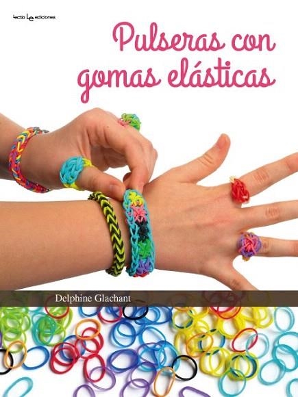 PULSERAS CON GOMAS ELÁSTICAS | 9788416012398 | GLACHANT, DELPHINE | Llibreria La Gralla | Llibreria online de Granollers