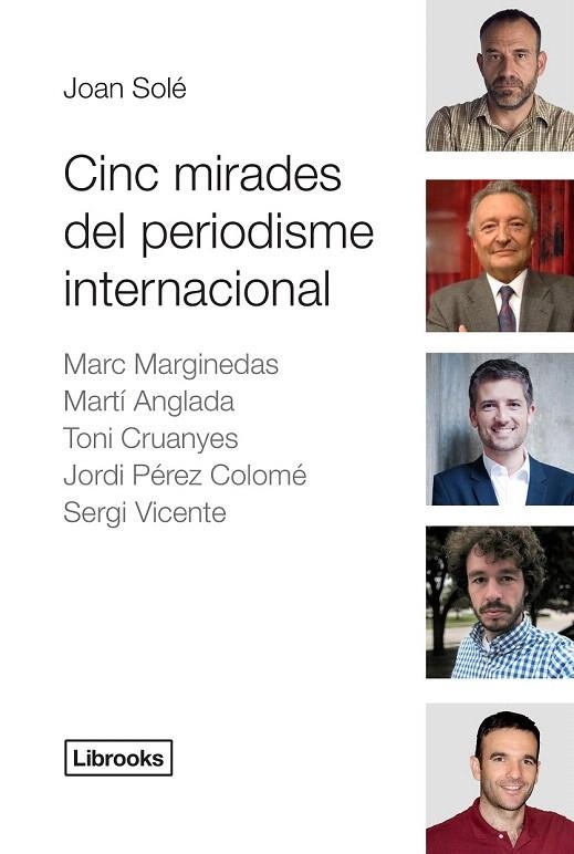 CINC MIRADES DEL PERIODISME INTERNACIONAL | 9788494183591 | SOLÉ, JOAN | Llibreria La Gralla | Librería online de Granollers