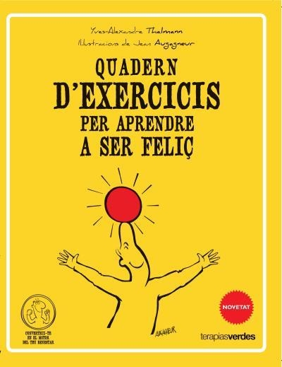 QUADERN D'EXERCICIS PER APRENDRE A SER FELIÇ | 9788415612506 | THALMANN, YVES ALEXANDRE | Llibreria La Gralla | Llibreria online de Granollers