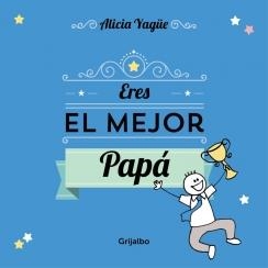 ERES EL MEJOR PAPÁ | 9788416220106 | YAGUE, ALICIA | Llibreria La Gralla | Librería online de Granollers