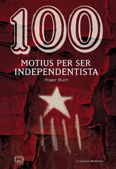 100 MOTIUS PER SER INDEPENDENTISTA | 9788490342978 | BUCH, ROGER | Llibreria La Gralla | Llibreria online de Granollers