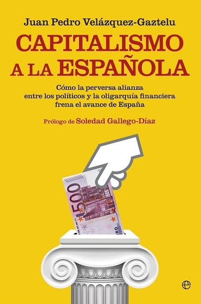 CAPITALISMO A LA ESPAÑOLA | 9788490602966 | PEDRO VELÁZQUEZ, JUAN | Llibreria La Gralla | Llibreria online de Granollers