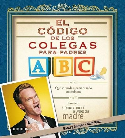 CÓDIGO DE LOS COLEGAS PARA PADRES, EL | 9788445002421 | STINSON, BARNEY / KUHN, MATT | Llibreria La Gralla | Llibreria online de Granollers