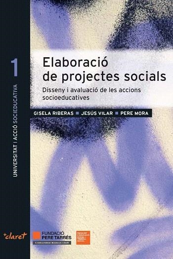 ELABORACIÓ DE PROJECTES SOCIALS | 9788498467758 | RIBERAS, GISELA/VILAR, JESÚS/MORA, PERE/FUNDACIÓ PERE TARRÉS - UNIVERSITAT RAMON LLULL, FACULTAT D'E | Llibreria La Gralla | Llibreria online de Granollers