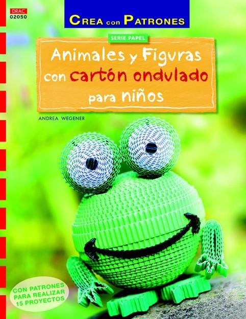 ANIMALES Y FIGURAS CON CARTÓN ONDULADO PARA NIÑOS | 9788498744491 | WEGENER, ANDREA | Llibreria La Gralla | Llibreria online de Granollers