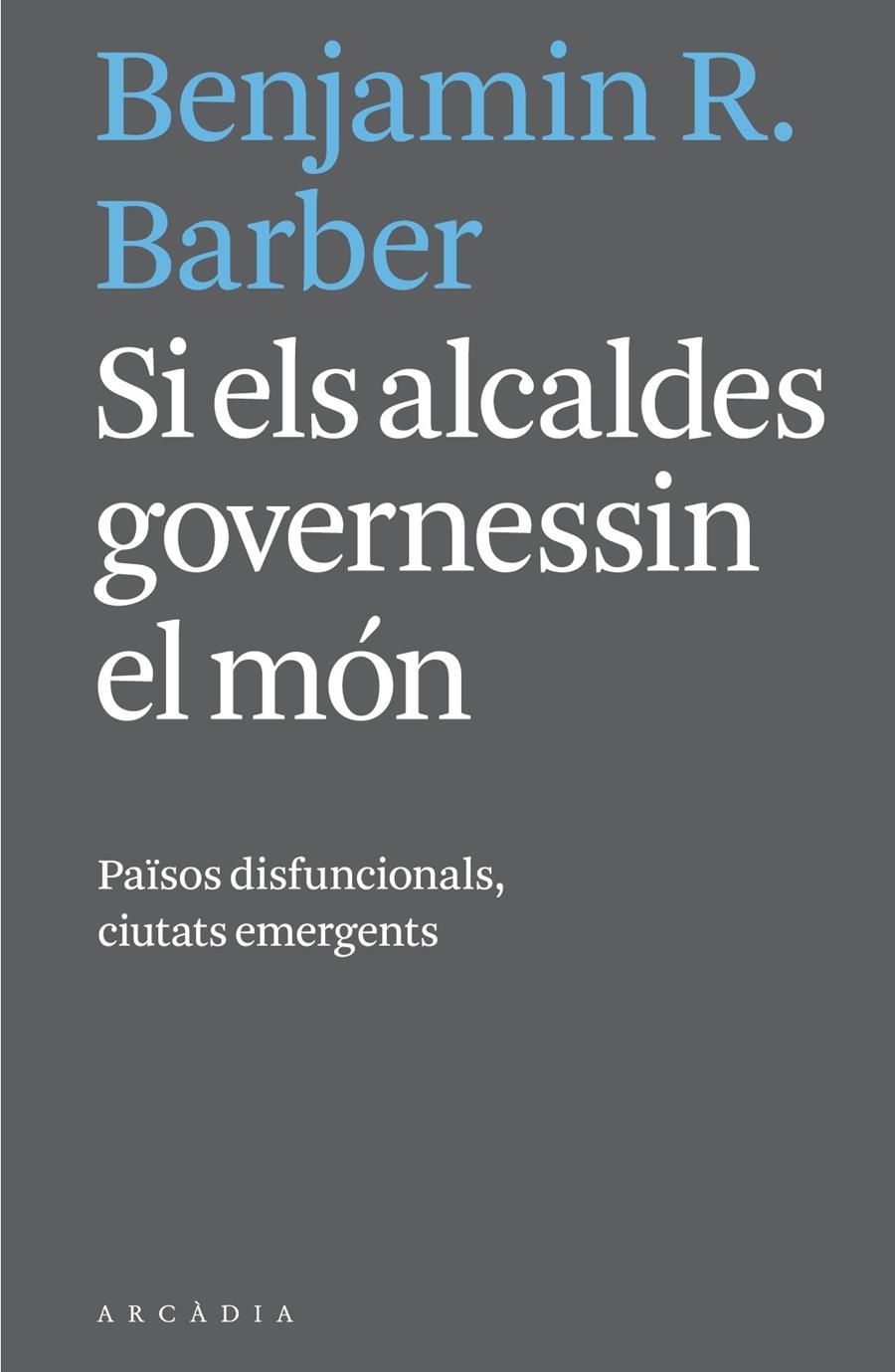 SI ELS ALCALDES GIVERNESSIN EL MÓN | 9788494232732 | BARBER, BENJAMIN R. | Llibreria La Gralla | Llibreria online de Granollers