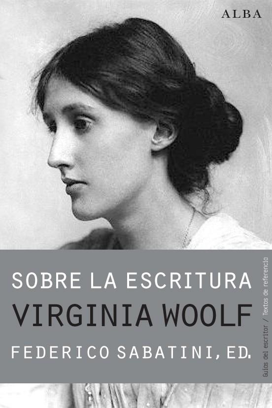 SOBRE LA ESCRITURA. VIRGINIA WOOLF | 9788490650806 | SABATINI, FEDERICO (ED) | Llibreria La Gralla | Llibreria online de Granollers