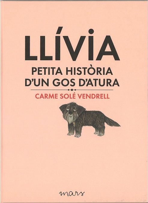 LLÍVIA, PETITA HISTÒRIA D'UN GOS D'ATURA | 9788494273179 | SOLÉ VENDRELL, CARME | Llibreria La Gralla | Llibreria online de Granollers