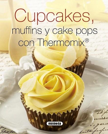 CUPCAKES, MUFFINS Y CAKE POPS CON THERMOMIX | 9788467740622 | SUSAETA, EQUIPO | Llibreria La Gralla | Llibreria online de Granollers