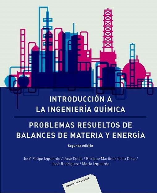 INTRODUCCIÓN A LA INGENIERÍA QUÍMICA | 9788429171167 | IZQUIERDO, JOSÉ FELIPE/COSTA LÓPEZ, JOSE/MARTINEZ DE LA OSSA, ENRIQUE/RODRIGUEZ, JOSÉ/IZQUIERDO, MAR | Llibreria La Gralla | Llibreria online de Granollers