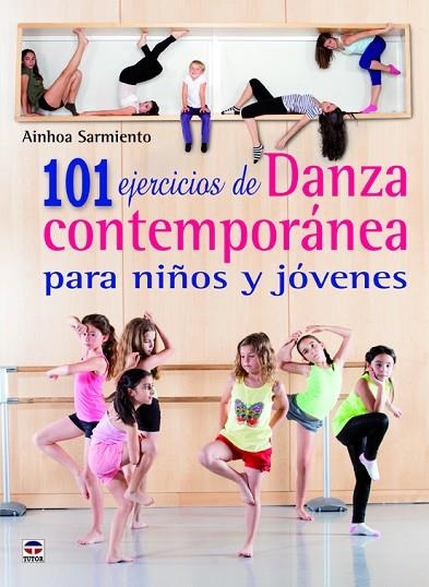 101 EJERCICIOS DE DANZA CONTEMPORÁNEA PARA NIÑOS Y JÓVENES | 9788479029869 | SARMIENTO SARACIBAR, AINHOA | Llibreria La Gralla | Llibreria online de Granollers