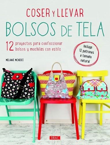 COSER Y LLEVAR BOLSOS DE TELA | 9788498744569 | MCNEICE, MELANIE | Llibreria La Gralla | Llibreria online de Granollers