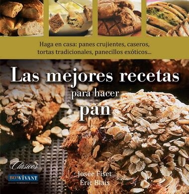 MEJORES RECETAS PARA HACER PAN, LAS | 9788496054516 | FISET, JOSÉE/BLAIS, ÉRIC | Llibreria La Gralla | Llibreria online de Granollers