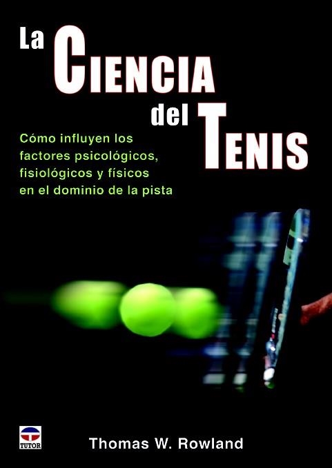 CIENCIA DEL TENIS, LA | 9788479029876 | ROWLAND, THOMAS W | Llibreria La Gralla | Llibreria online de Granollers