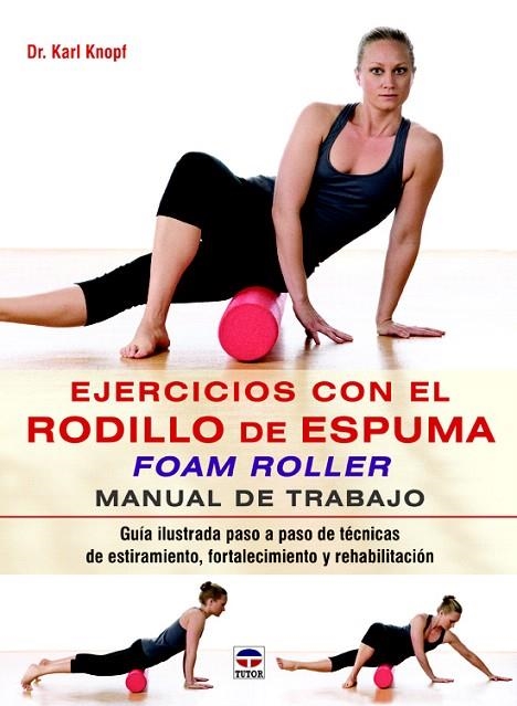 EJERCICIOS CON EL RODILLO DE ESPUMA FOAM ROLLER | 9788479029852 | KNOPF, KARL | Llibreria La Gralla | Llibreria online de Granollers