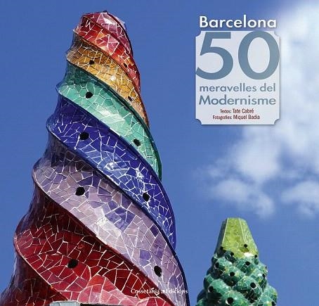 BARCELONA. 50 MERAVELLES DEL MODERNISME | 9788490343135 | CABRÉ I MASSOT, TATE | Llibreria La Gralla | Librería online de Granollers