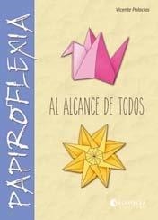 PAPIROFLEXIA AL ALCANCE DE TODOS | 9788484128489 | PALACIOS GARRIDO, VICENTE | Llibreria La Gralla | Librería online de Granollers