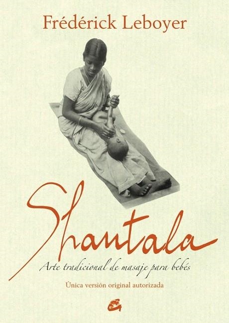 SHANTALA. ARTE TRADICIONAL DE MASAJE PARA BEBÉS | 9788484455189 | LEBOYER, FRÉDÉRICK | Llibreria La Gralla | Llibreria online de Granollers