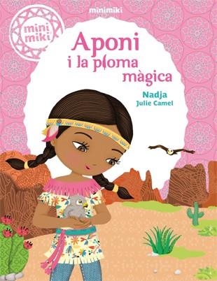 APONI I LA PLOMA MÀGICA | 9788424654801 | NADJA / CAMEL, JULIE | Llibreria La Gralla | Llibreria online de Granollers