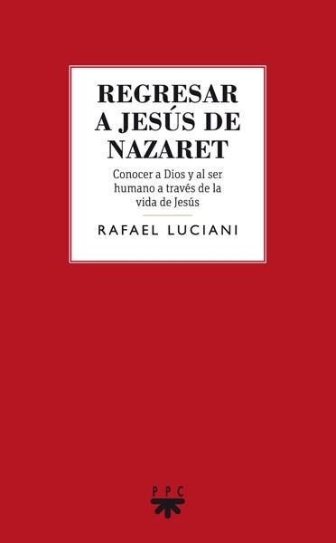 REGRESAR A JESUS DE NAZARET | 9788428826860 | LUCIANI, RAFAEL | Llibreria La Gralla | Llibreria online de Granollers