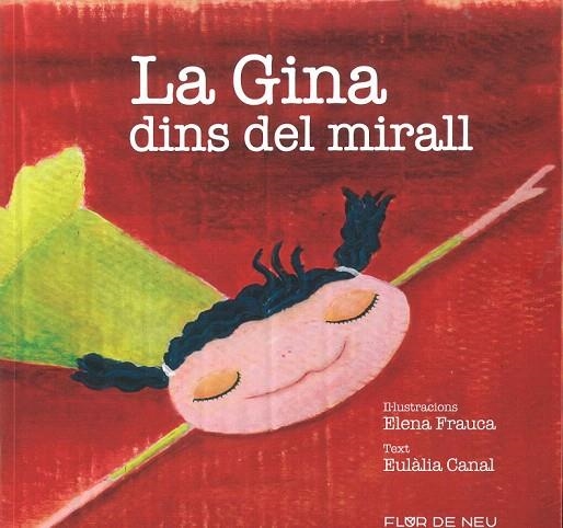 GINA DINS DEL MIRALL, LA | 9788480905855 | FRAUCA, ELENA (IL.LUSTRACIONS) / CANAL, EULÀLIA (TEXT) | Llibreria La Gralla | Llibreria online de Granollers