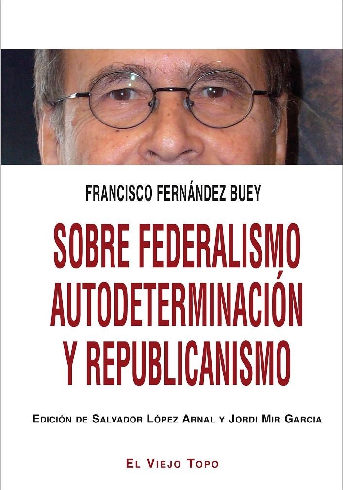 SOBRE FEDERALISMO AUTODETERMINACIÓN Y REPUBLICANISMO | 9788416288328 | FERNÁNDEZ BUEY, FRANCISCO | Llibreria La Gralla | Llibreria online de Granollers
