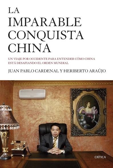 IMPARABLE CONQUISTA CHINA, LA | 9788498928143 | CARDENAL, JUAN PABLO / ARAÚJO, HERIBERTO | Llibreria La Gralla | Llibreria online de Granollers