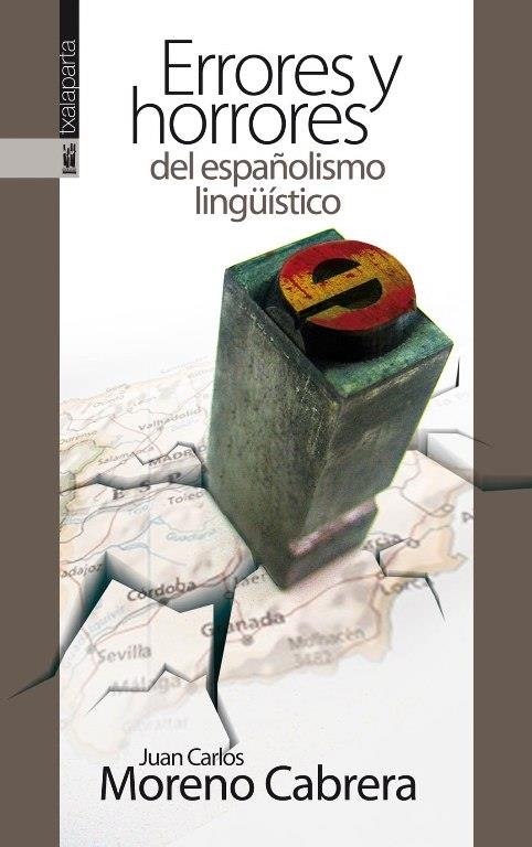 ERRORES Y HORRORES DEL ESPAÑOLISMO LINGÜISTICO | 9788416350087 | MORENO CABRERA, JUAN CARLOS  | Llibreria La Gralla | Llibreria online de Granollers