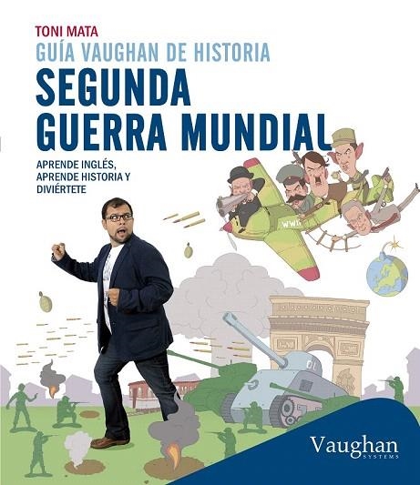 SEGUNDA GUERRA MUNDIAL. GUIA VAUGHAN DE HISTORIA | 9788416094417 | MATA, TONI | Llibreria La Gralla | Llibreria online de Granollers