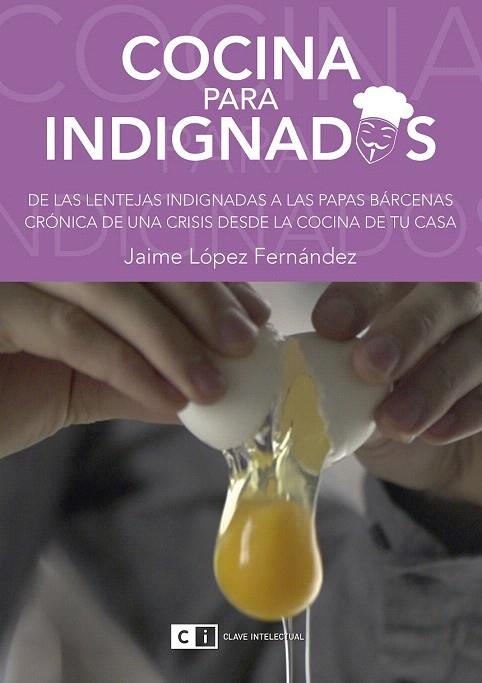 COCINA PARA INDIGNADOS | 9788494343322 | LOPEZ FERNANDEZ, JAIME | Llibreria La Gralla | Llibreria online de Granollers