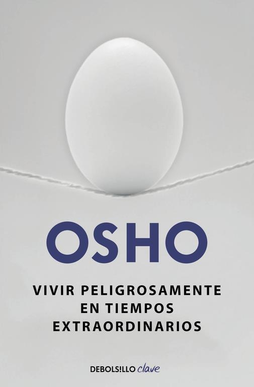 VIVIR PELIGROSAMENTE EN TIEMPOS EXTRAORDINARIOS (BOLSILLO) | 9788490623923 | OSHO | Llibreria La Gralla | Llibreria online de Granollers