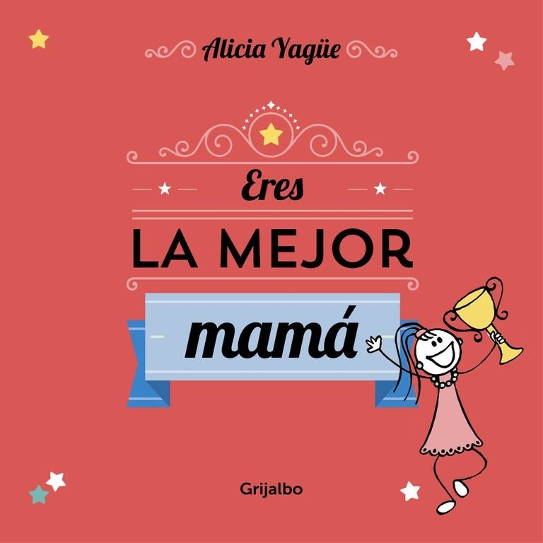 ERES LA MEJOR MAMÁ | 9788416220113 | YAGUE, ALICIA | Llibreria La Gralla | Librería online de Granollers