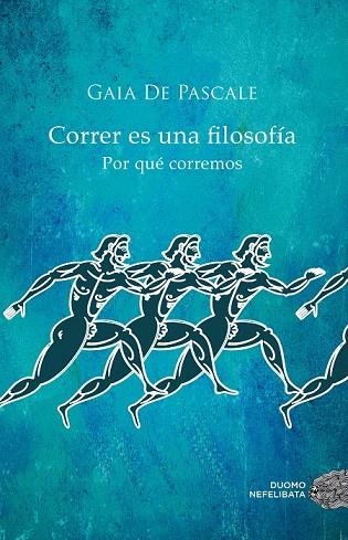 CORRER ES UNA FILOSOFIA | 9788416261376 | DE PASCALE, GAIA | Llibreria La Gralla | Llibreria online de Granollers