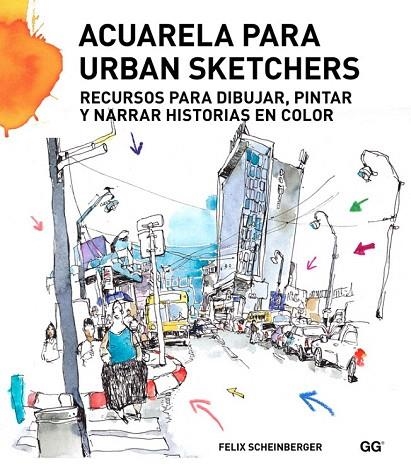 ACUARELA PARA URBAN SKETCHERS | 9788425227547 | SCHEINBERGER, FELIX | Llibreria La Gralla | Llibreria online de Granollers